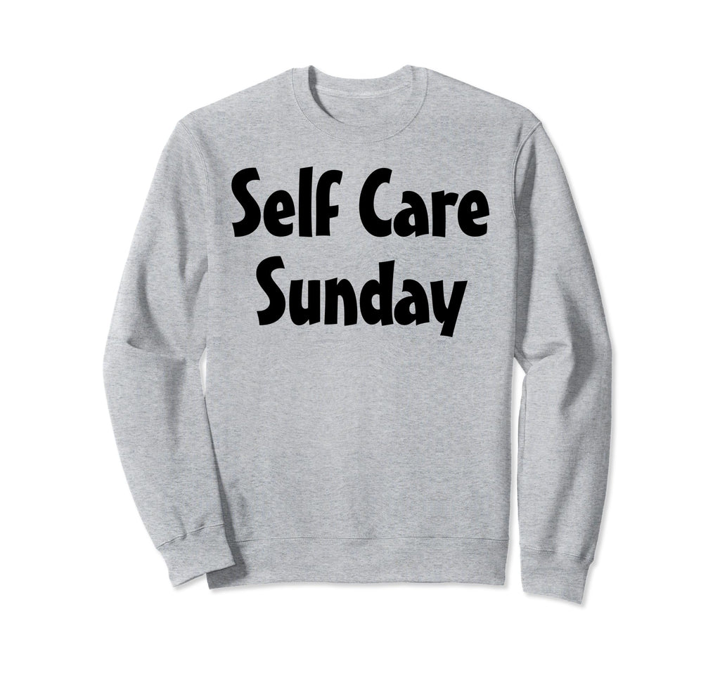 Self Care Sunday Love Yourself Sweatshirt - Aesthetic Graphic for Adults - T-Shirt, Sweatshirt, Hoodie