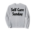 Self Care Sunday Love Yourself Sweatshirt - Aesthetic Graphic for Adults - T-Shirt, Sweatshirt, Hoodie
