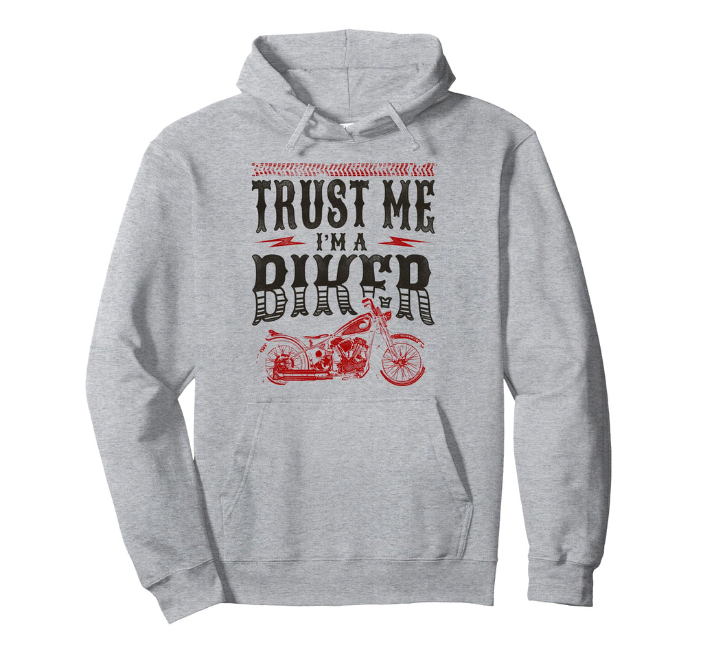Motorcycle Biker Trust Me Im Biker Hoodie - Fun Novelty Design for Adults - T-Shirt, Sweatshirt, Hoodie
