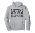 Lifting Is My Self Care Gym Workout Hoodie - Custom Art Print Men Women - T-Shirt, Sweatshirt, Hoodie