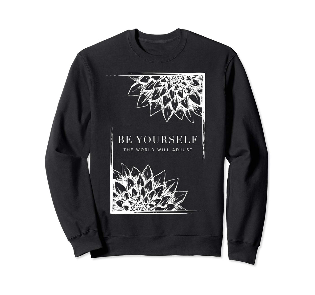 Be Yourself World Will Adjust Sweatshirt - Custom Art Print Unisex - T-Shirt, Sweatshirt, Hoodie