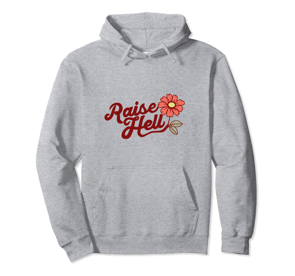 Raise Hell Flower Typography Hoodie - Novelty Apparel Men Women - T-Shirt, Sweatshirt, Hoodie