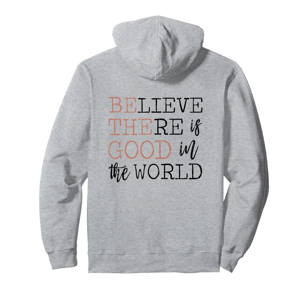 Positive Affirmation Believe There Is Hoodie - Custom Art Print Unisex - T-Shirt, Sweatshirt, Hoodie