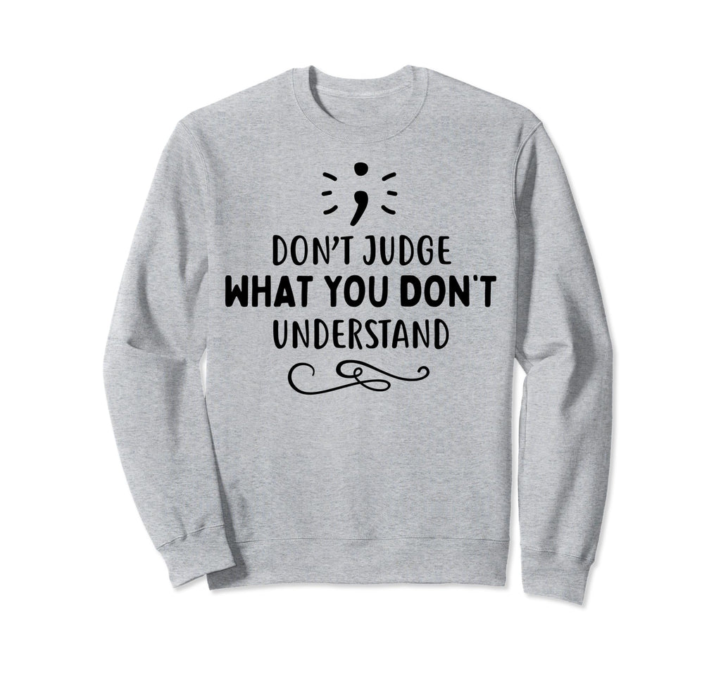 Dont Judge Depression Anxiety Sweatshirt - Aesthetic Graphic Men Women - T-Shirt, Sweatshirt, Hoodie