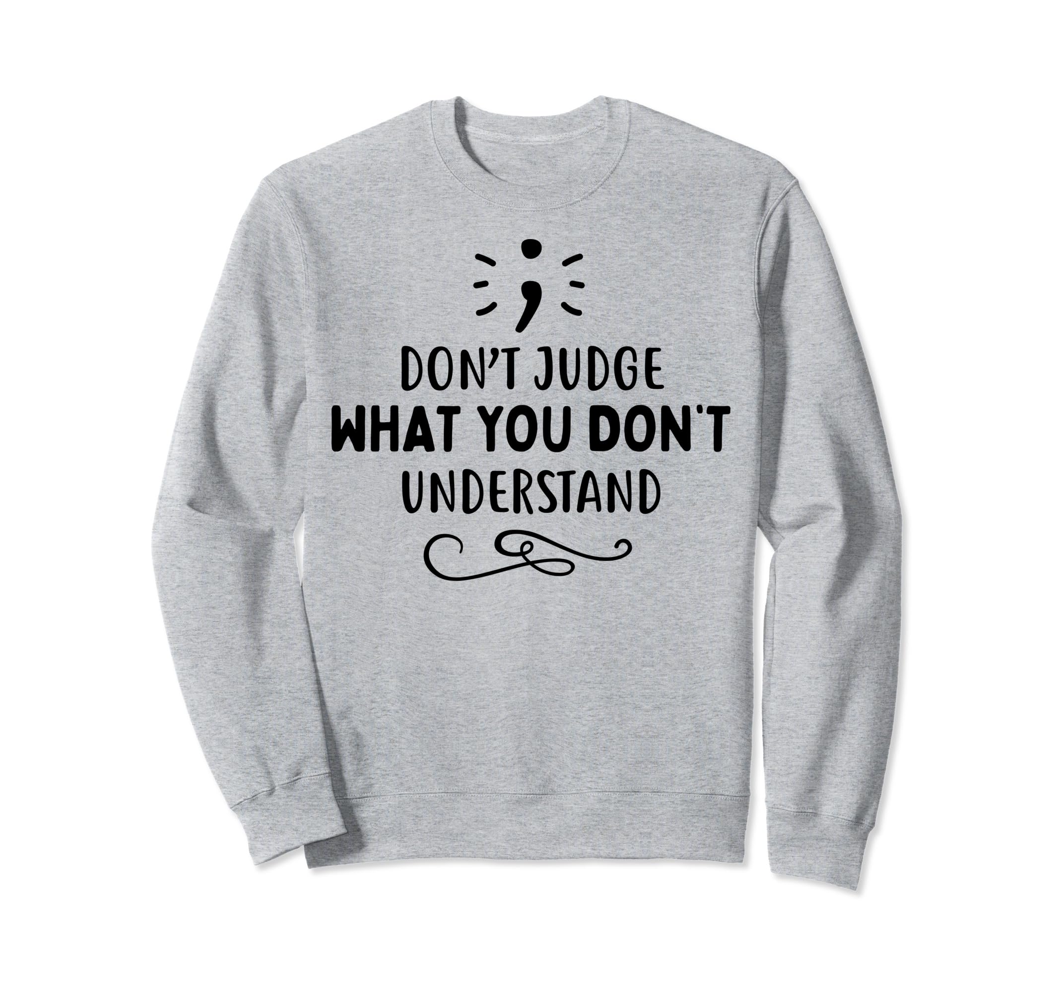 Dont Judge Depression Anxiety Sweatshirt - Aesthetic Graphic Men Women - T-Shirt, Sweatshirt, Hoodie