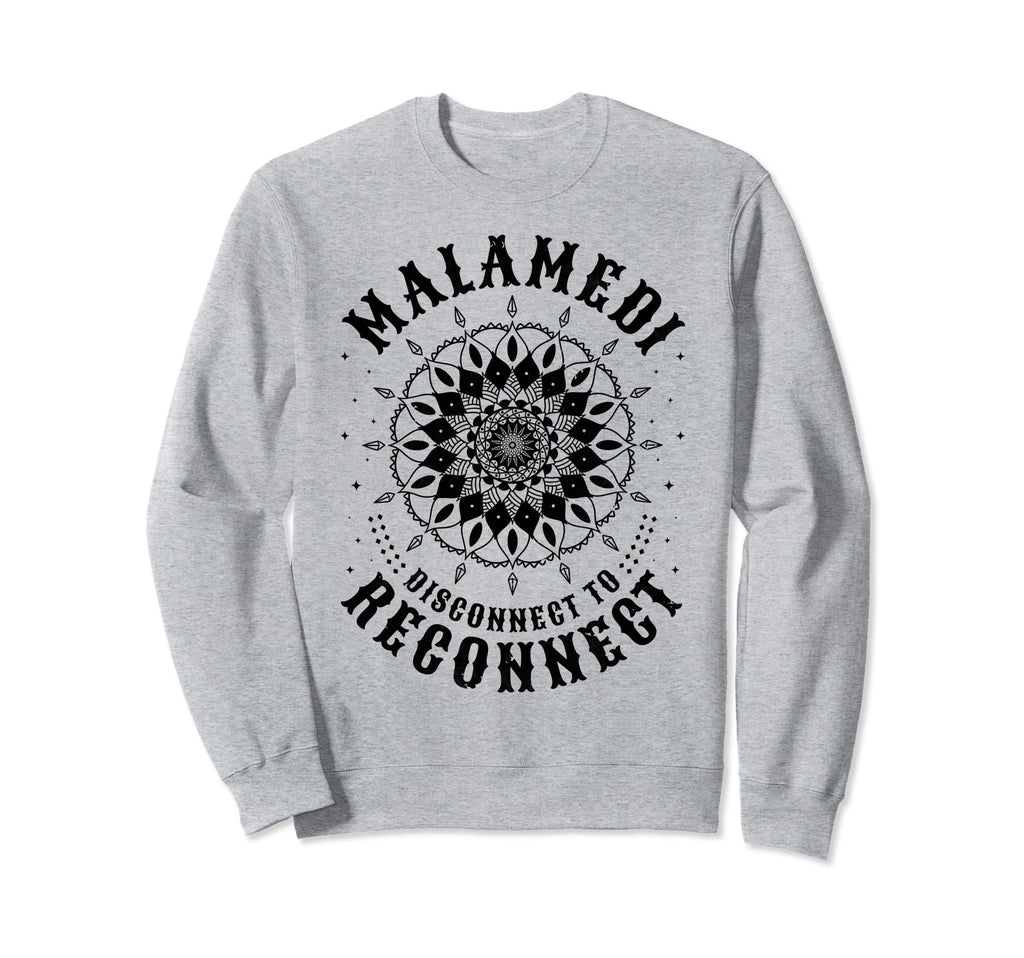 Malamedi Disconnect To Reconnect Sweatshirt - Aesthetic Graphic Unisex - T-Shirt, Sweatshirt, Hoodie
