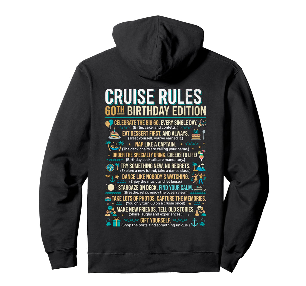 60Th Birthday Cruise Rules Funny Hoodie - Custom Art Print for Adults - T-Shirt, Sweatshirt, Hoodie