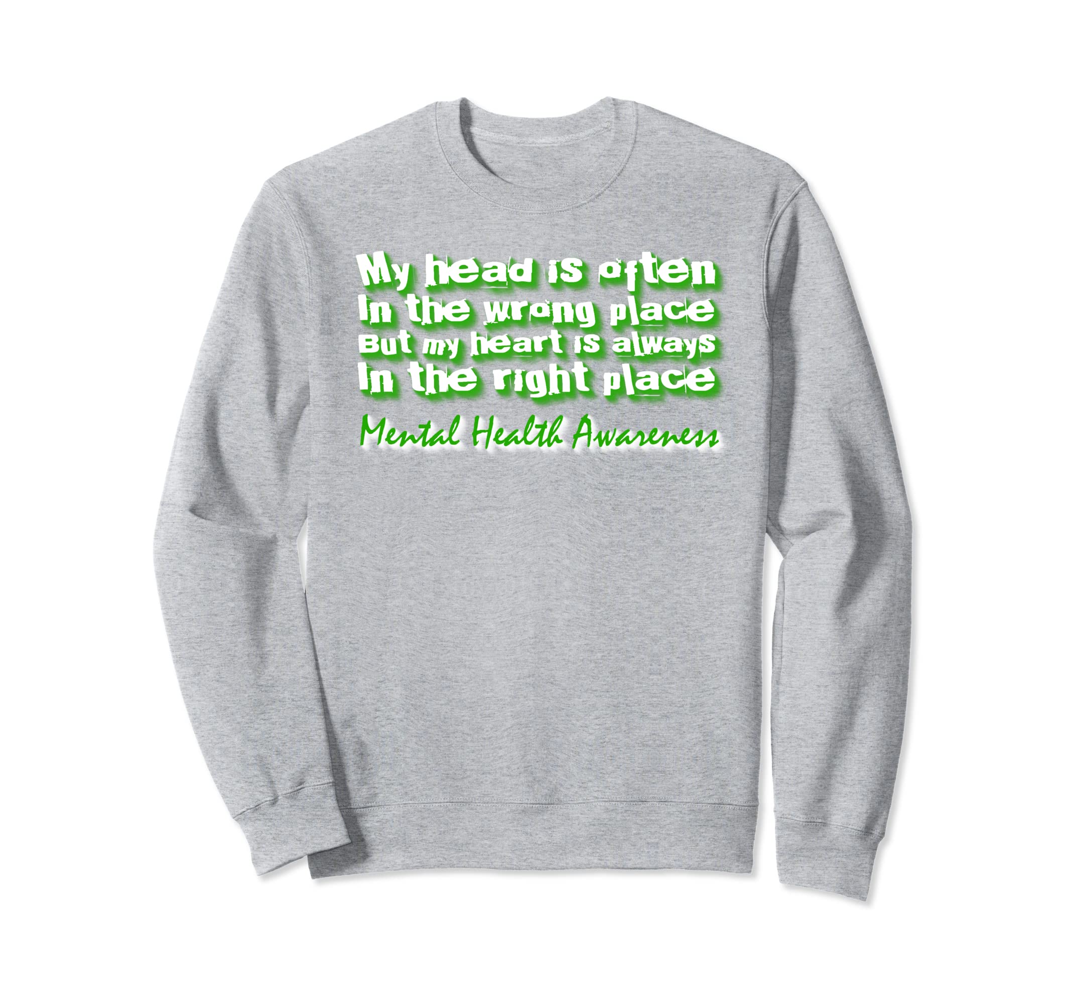My Head Is Often Wrong Place Mental Sweatshirt - Trendy Graphic Unisex - T-Shirt, Sweatshirt, Hoodie
