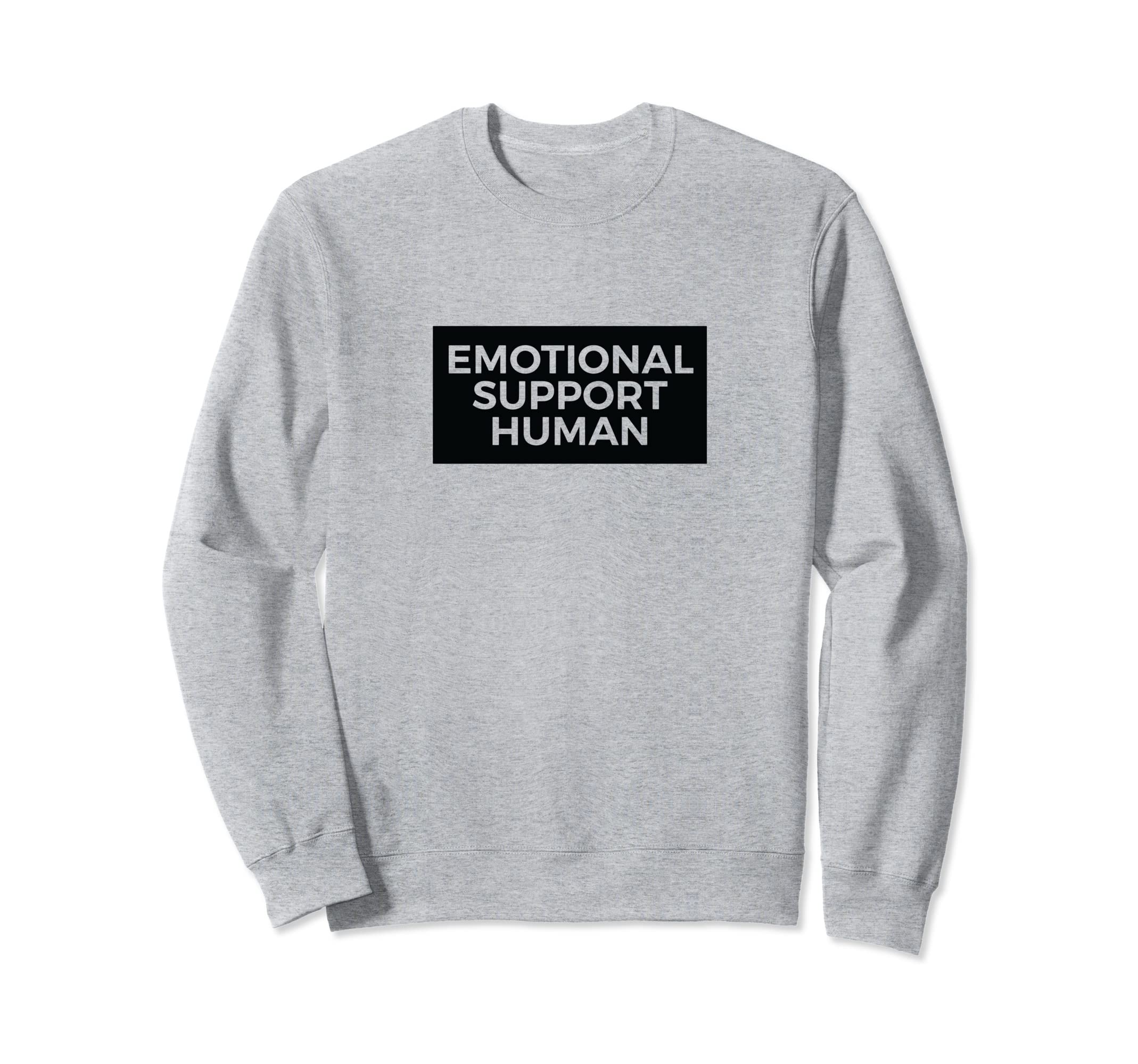 Emotional Support Human Funny Pet Sweatshirt - Unique Graphic for Adults - T-Shirt, Sweatshirt, Hoodie