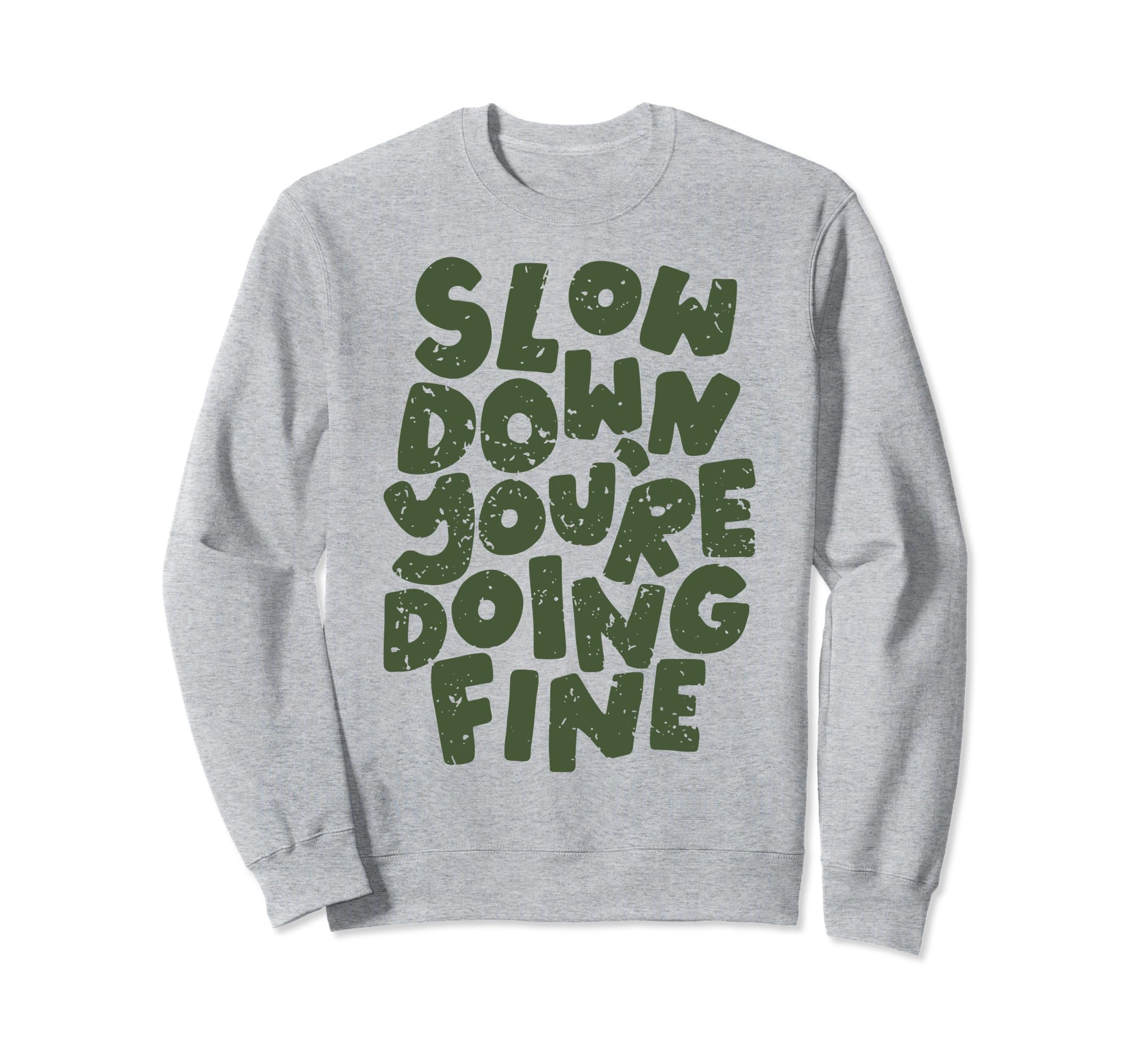 Slow Down Youre Doing Fine Womens Sweatshirt - Streetwear Style Unisex - T-Shirt, Sweatshirt, Hoodie