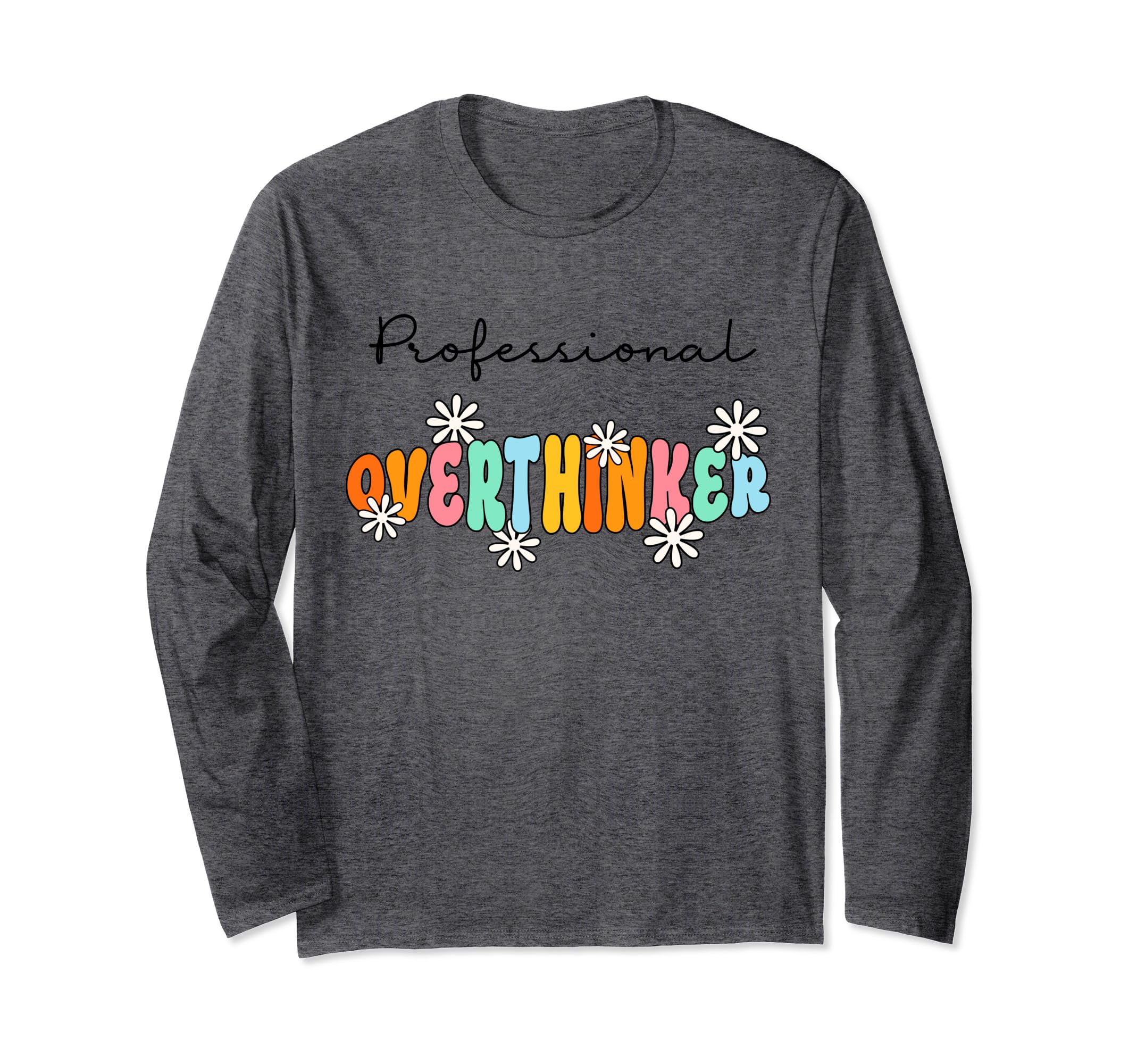 Professional Overthinker Inspirational T-Shirt - Graphic Print for Adults - T-Shirt, Sweatshirt, Hoodie