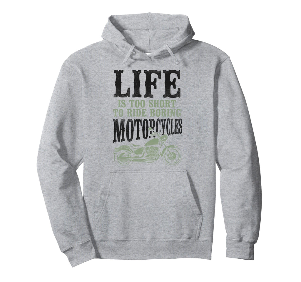 Motorcycle Biker Life Is Too Short To Hoodie - Fun Novelty Design Unisex - T-Shirt, Sweatshirt, Hoodie