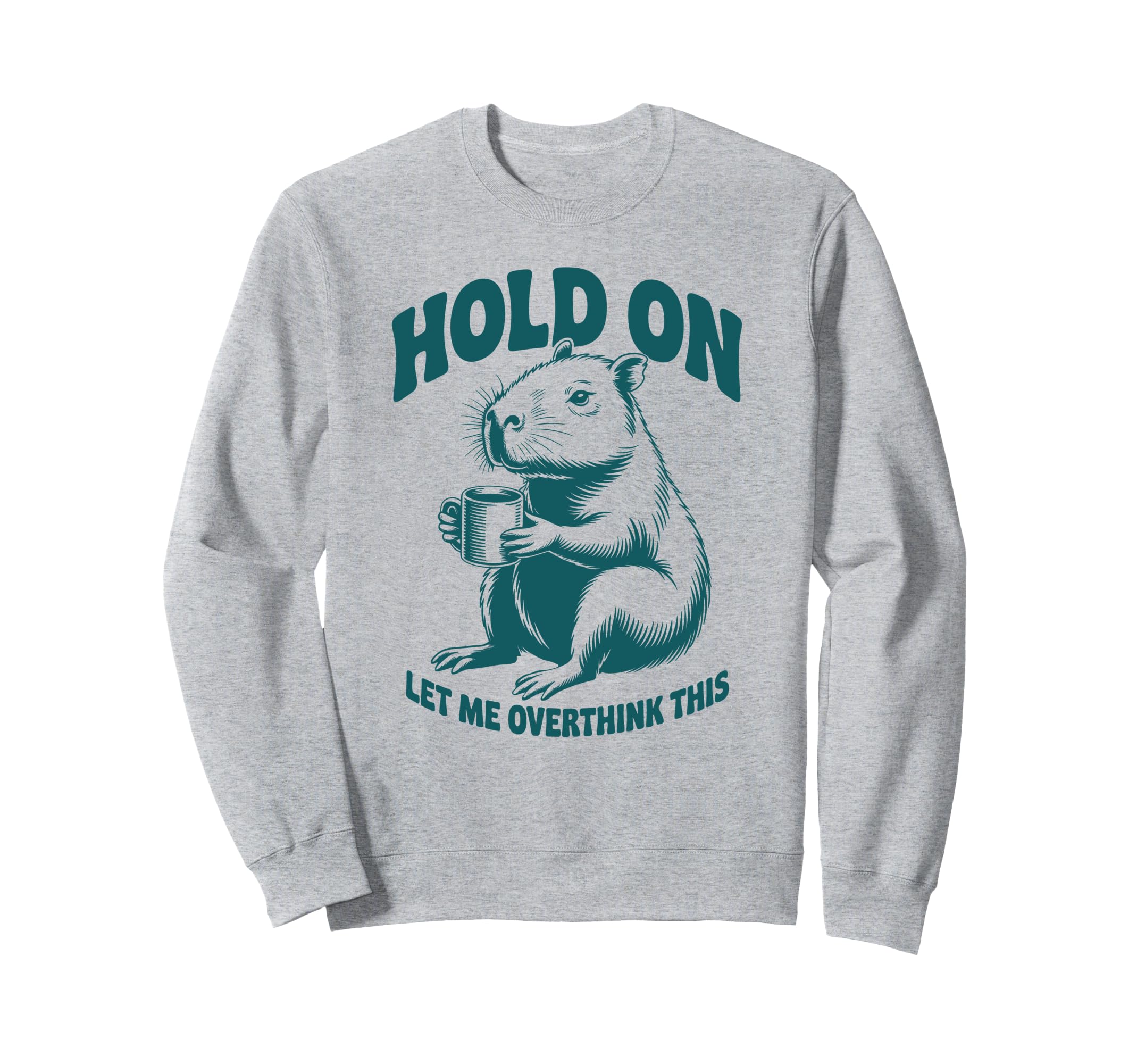 Hang Let Me Overthink This Sweatshirt - Fun Novelty Design for Adults - T-Shirt, Sweatshirt, Hoodie