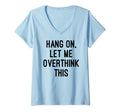 Womens Hang Let Me Overthink This T-Shirt - Novelty Apparel Men Women - T-Shirt, Sweatshirt, Hoodie