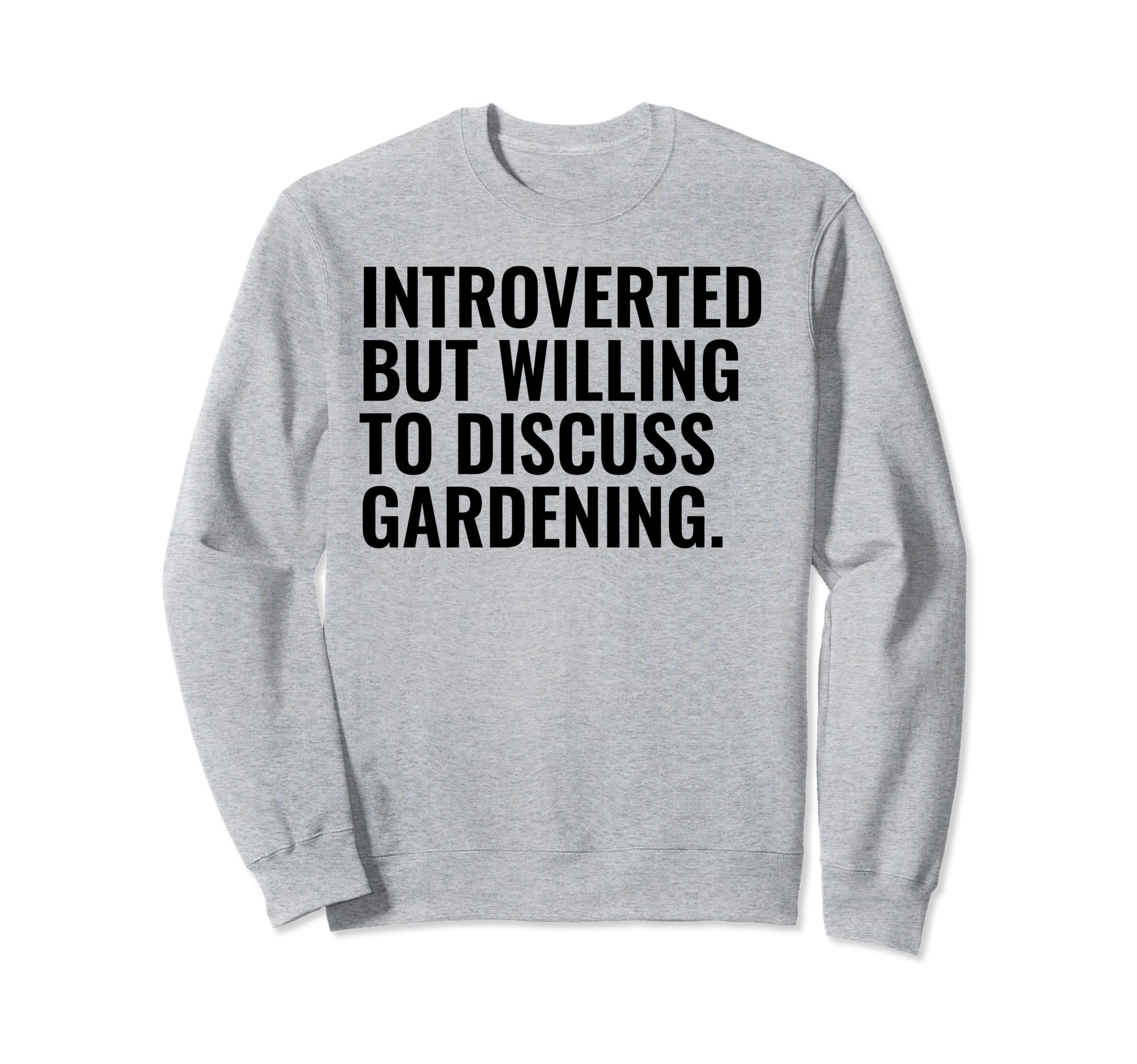 Introverted But Willing Gardening Sweatshirt - Streetwear Style for Adults - T-Shirt, Sweatshirt, Hoodie