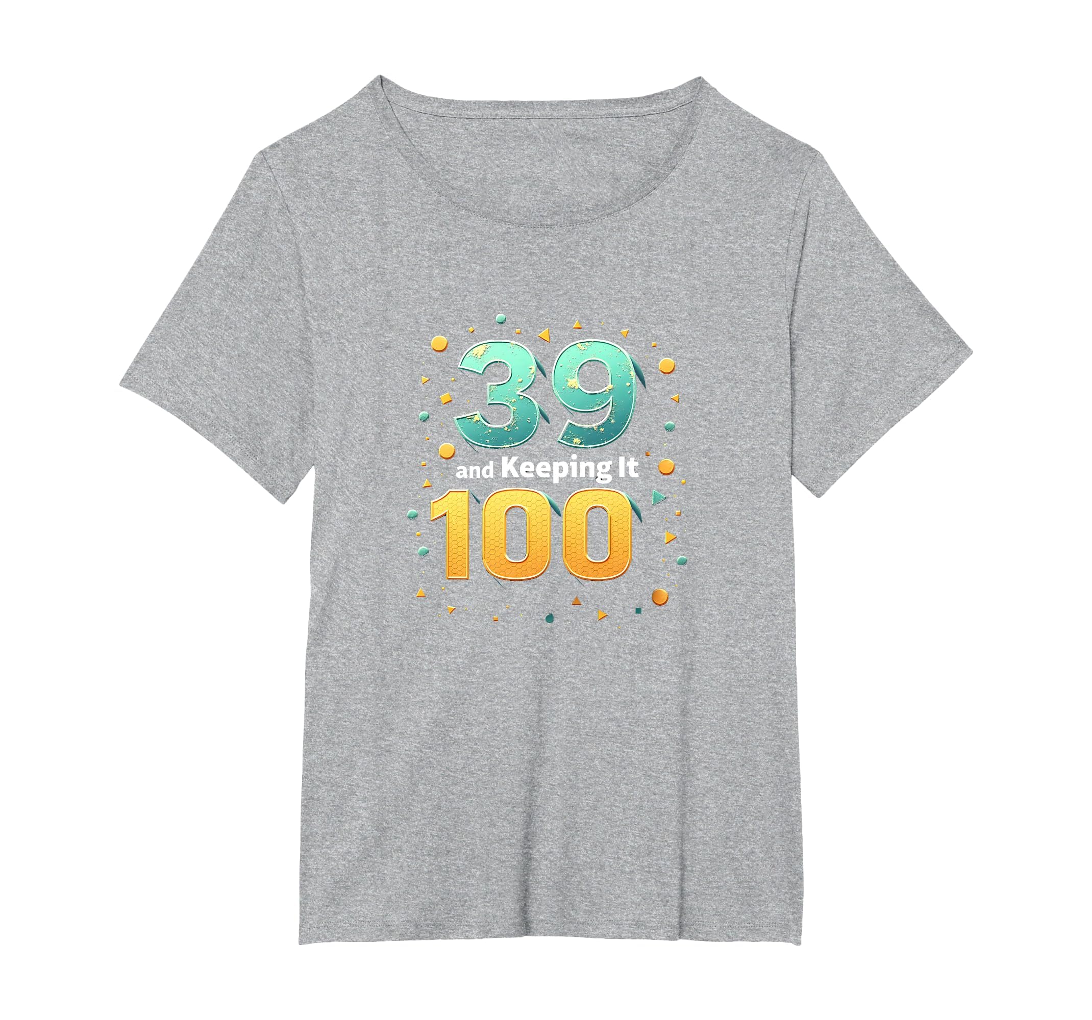 39 And Keeping It 100 Birthday Gift T-Shirt - Aesthetic Graphic for Adults - T-Shirt, Sweatshirt, Hoodie