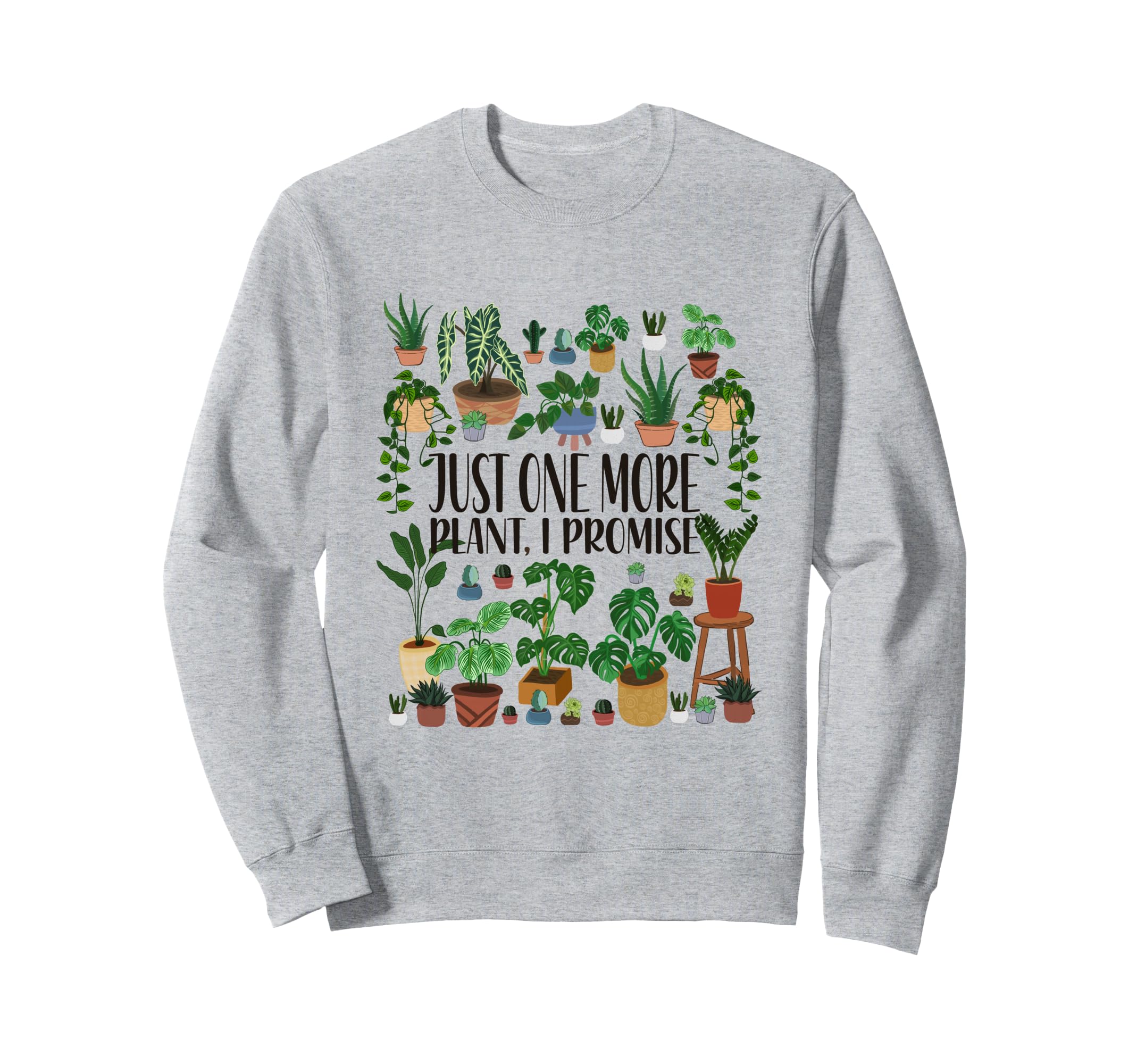 Gardening Potted Just One More Plant Sweatshirt - Streetwear Style Unisex - T-Shirt, Sweatshirt, Hoodie