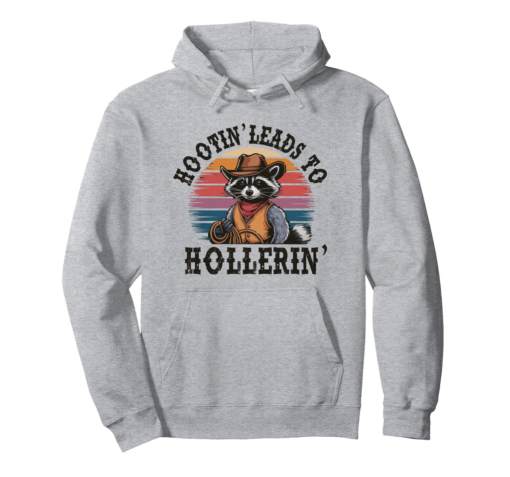Hootin Leads To Hollerin Raccoon Hoodie - Casual Everyday Wear Unisex - T-Shirt, Sweatshirt, Hoodie
