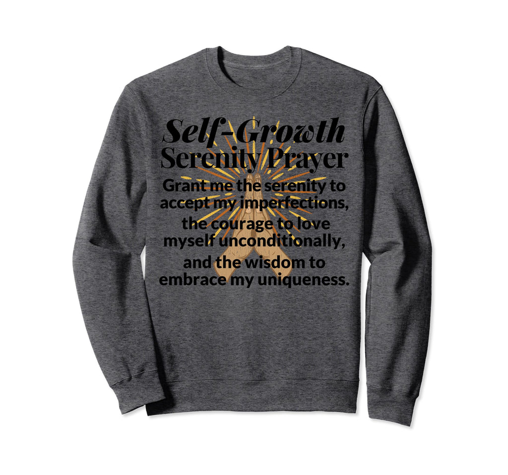 Serenity Prayer Self Love Growth Care Sweatshirt - Novelty Apparel Unisex - T-Shirt, Sweatshirt, Hoodie