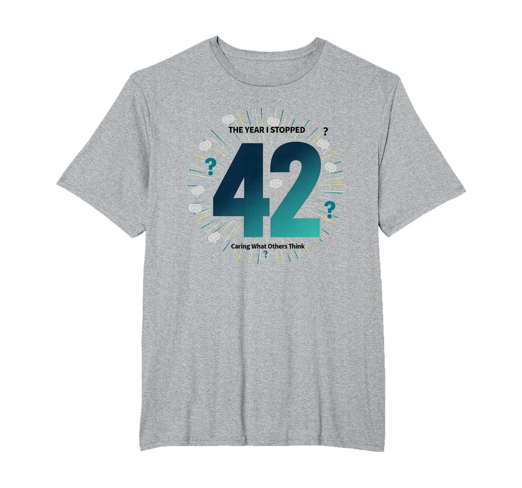 42 Stopped Caring Birthday Gift Funny T-Shirt - Trendy Graphic for Adults - T-Shirt, Sweatshirt, Hoodie