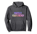 Protect Your Energy Aura Peace Good Hoodie - Minimalist Print Men Women - T-Shirt, Sweatshirt, Hoodie