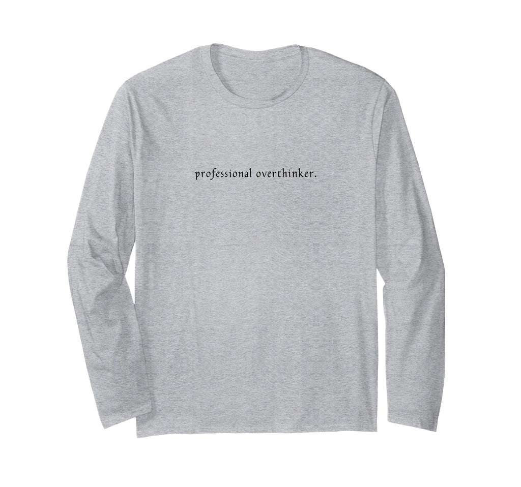 Professional Overthinker Funny And T-Shirt - Streetwear Style for Adults - T-Shirt, Sweatshirt, Hoodie