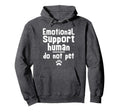 Emotional Support Human Doggo Do Not Pet Hoodie - Graphic Print Men Women - T-Shirt, Sweatshirt, Hoodie