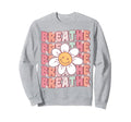 Groovy Breathe Daisy Flower Yoga Sweatshirt - Aesthetic Graphic Men Women - T-Shirt, Sweatshirt, Hoodie