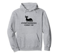 Overthinking Funny Cat Lover Hoodie - Trendy Graphic for Adults - T-Shirt, Sweatshirt, Hoodie