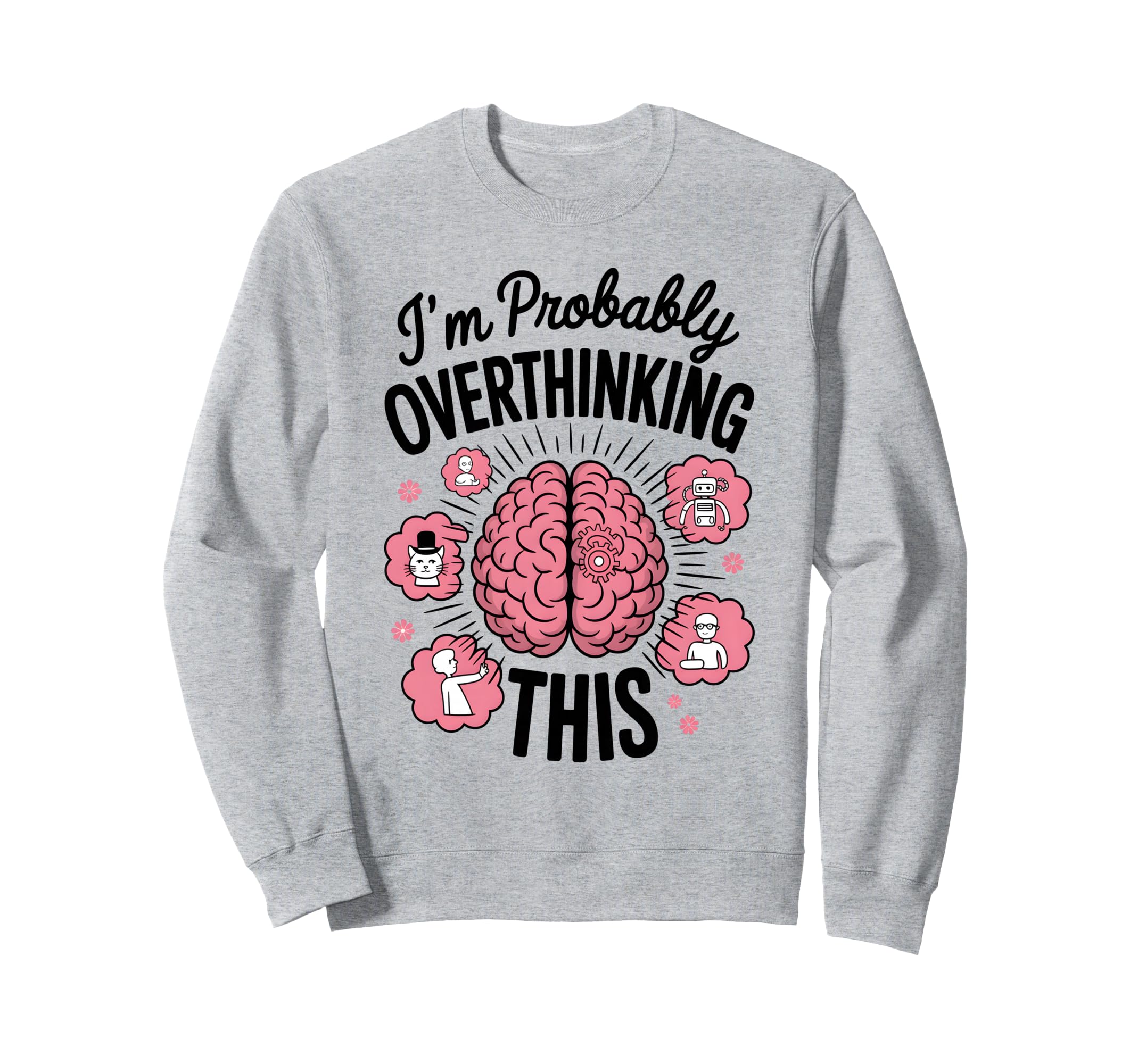 Funny Overthinking Anxiety Sweatshirt - Fun Novelty Design for Adults - T-Shirt, Sweatshirt, Hoodie