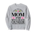 I Have Two Titles Mom Mental Sweatshirt - Novelty Apparel for Adults - T-Shirt, Sweatshirt, Hoodie