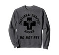 Emotional Support Human Do Not Pet Sweatshirt - Unique Graphic for Adults - T-Shirt, Sweatshirt, Hoodie