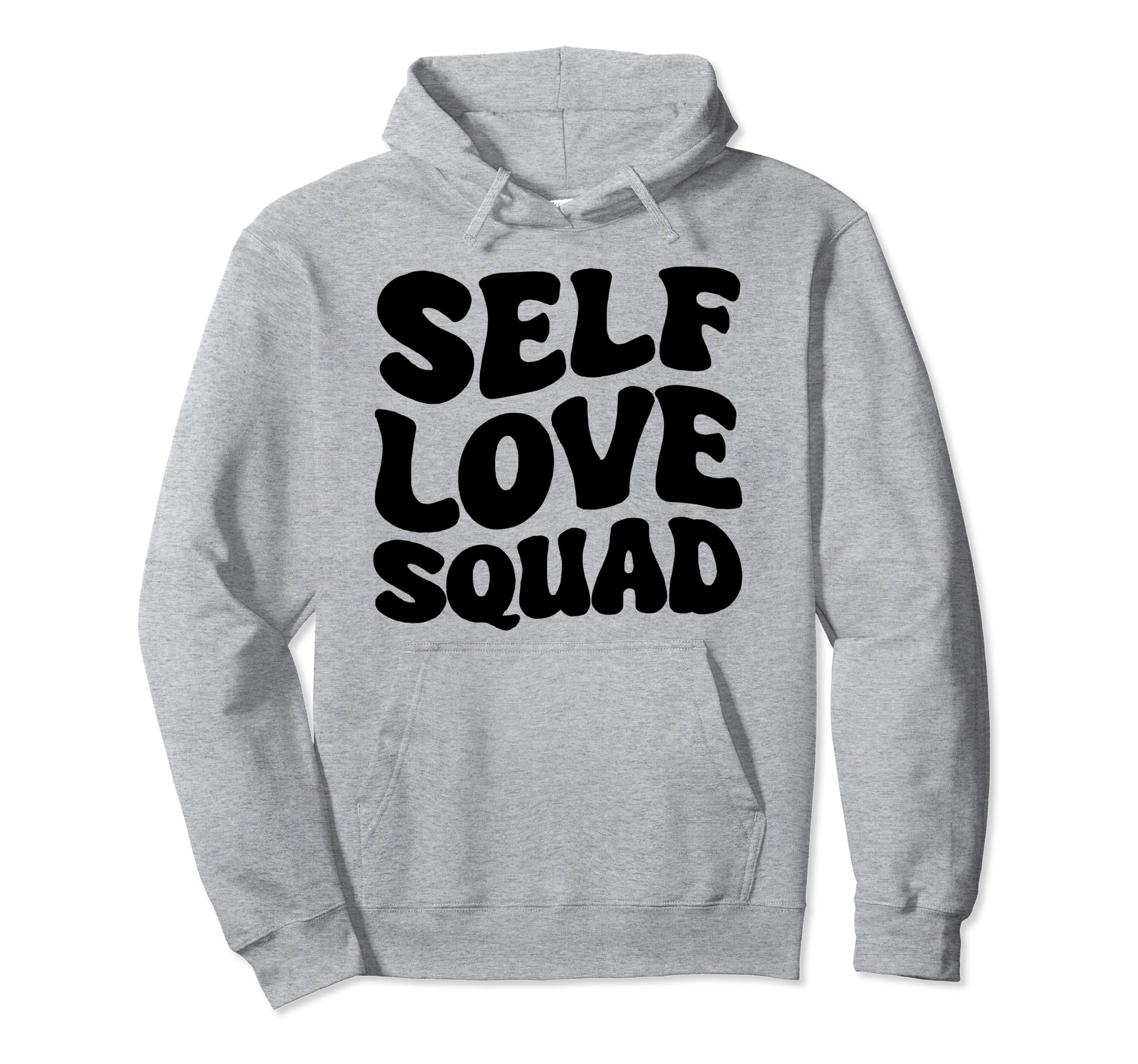 Self Love Squad Hoodie - Custom Art Print for Adults - T-Shirt, Sweatshirt, Hoodie