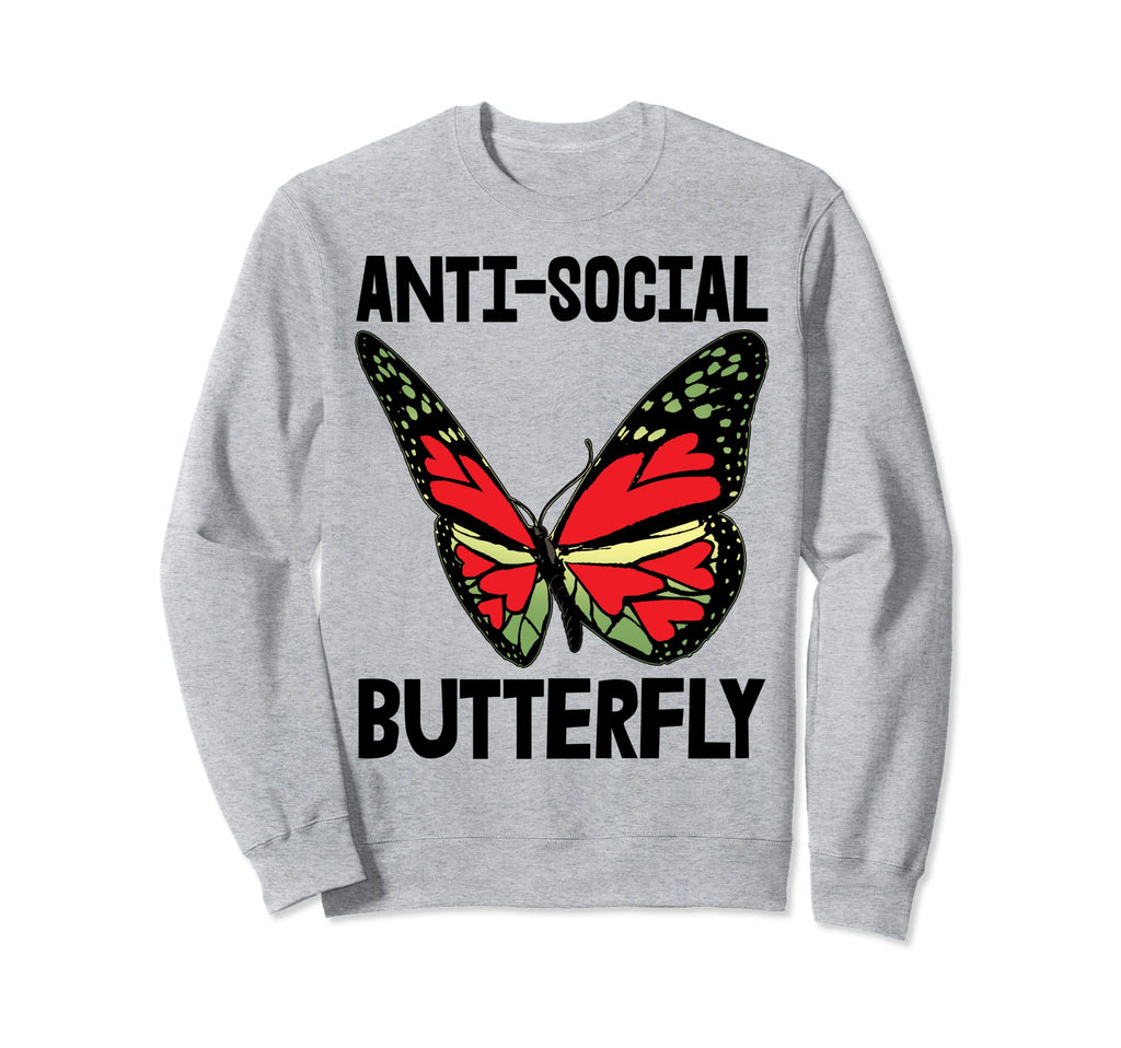 Anti Social Butterfly Crazy Monarch Love Sweatshirt - Trendy Graphic Unisex - T-Shirt, Sweatshirt, Hoodie