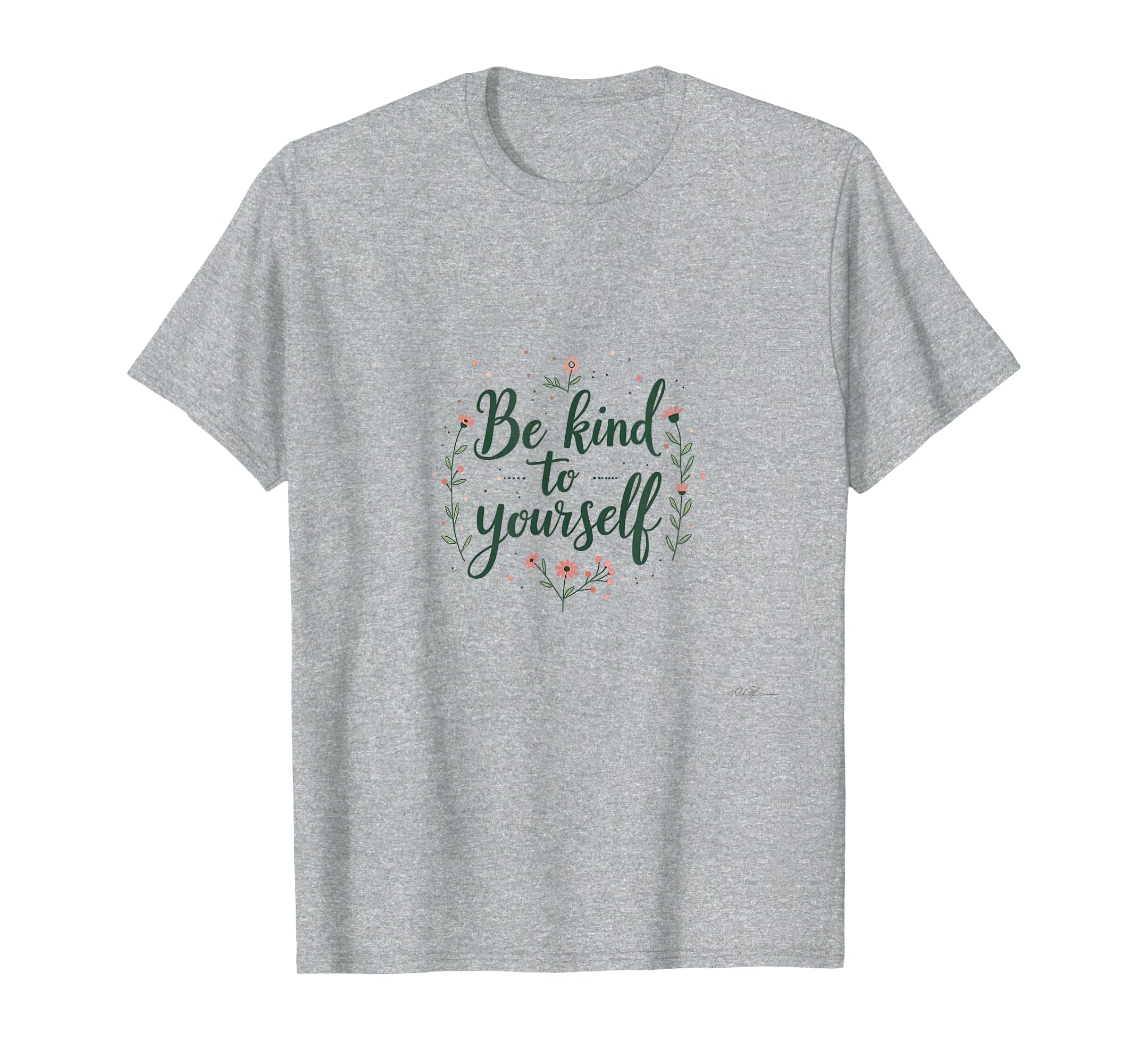 Be Kind To Yourself Mental Health T-Shirt - Novelty Apparel Men Women - T-Shirt, Sweatshirt, Hoodie