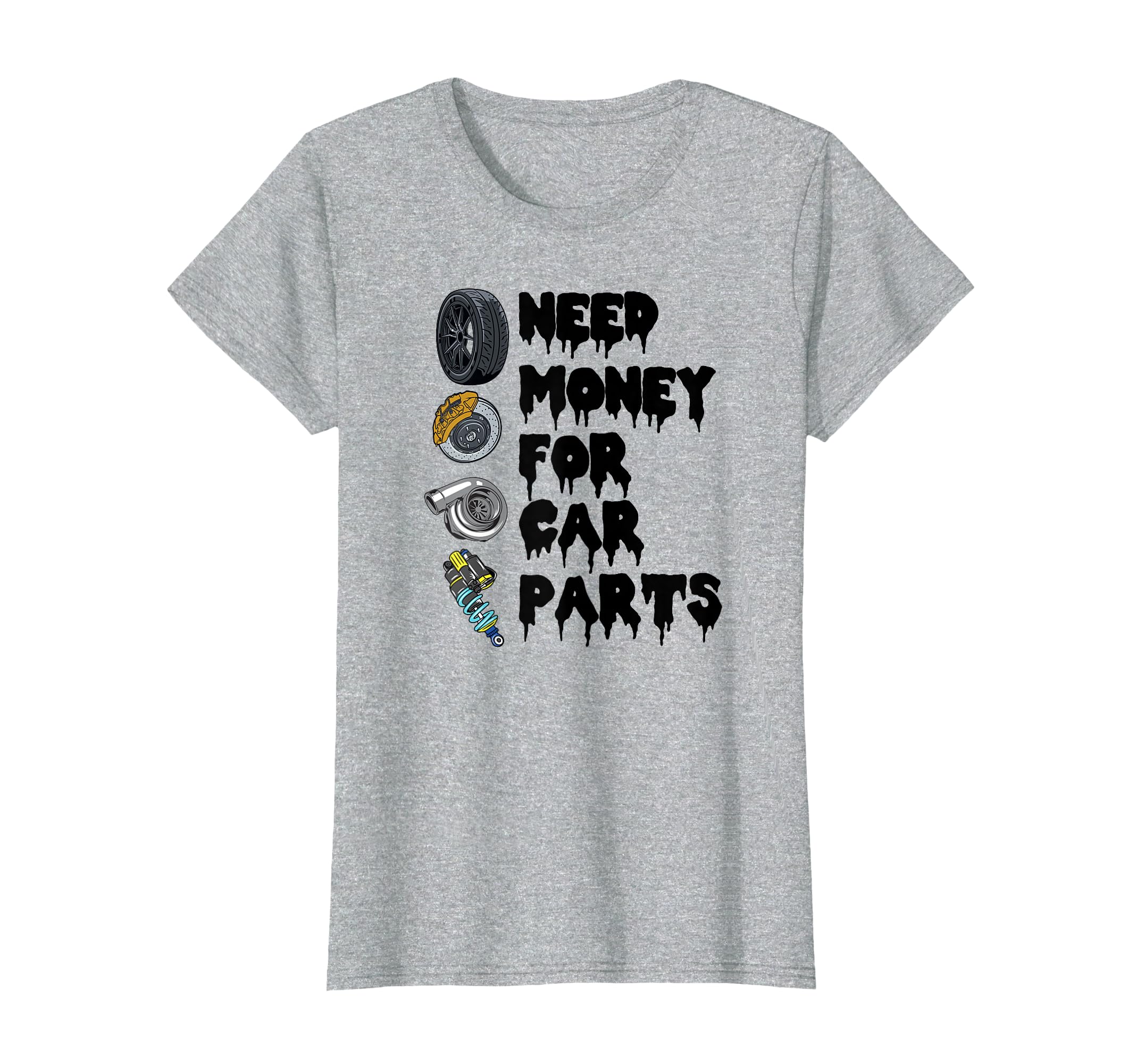 Need Money Car Parts Car Lovers Tuner T-Shirt - Novelty Apparel Unisex - T-Shirt, Sweatshirt, Hoodie