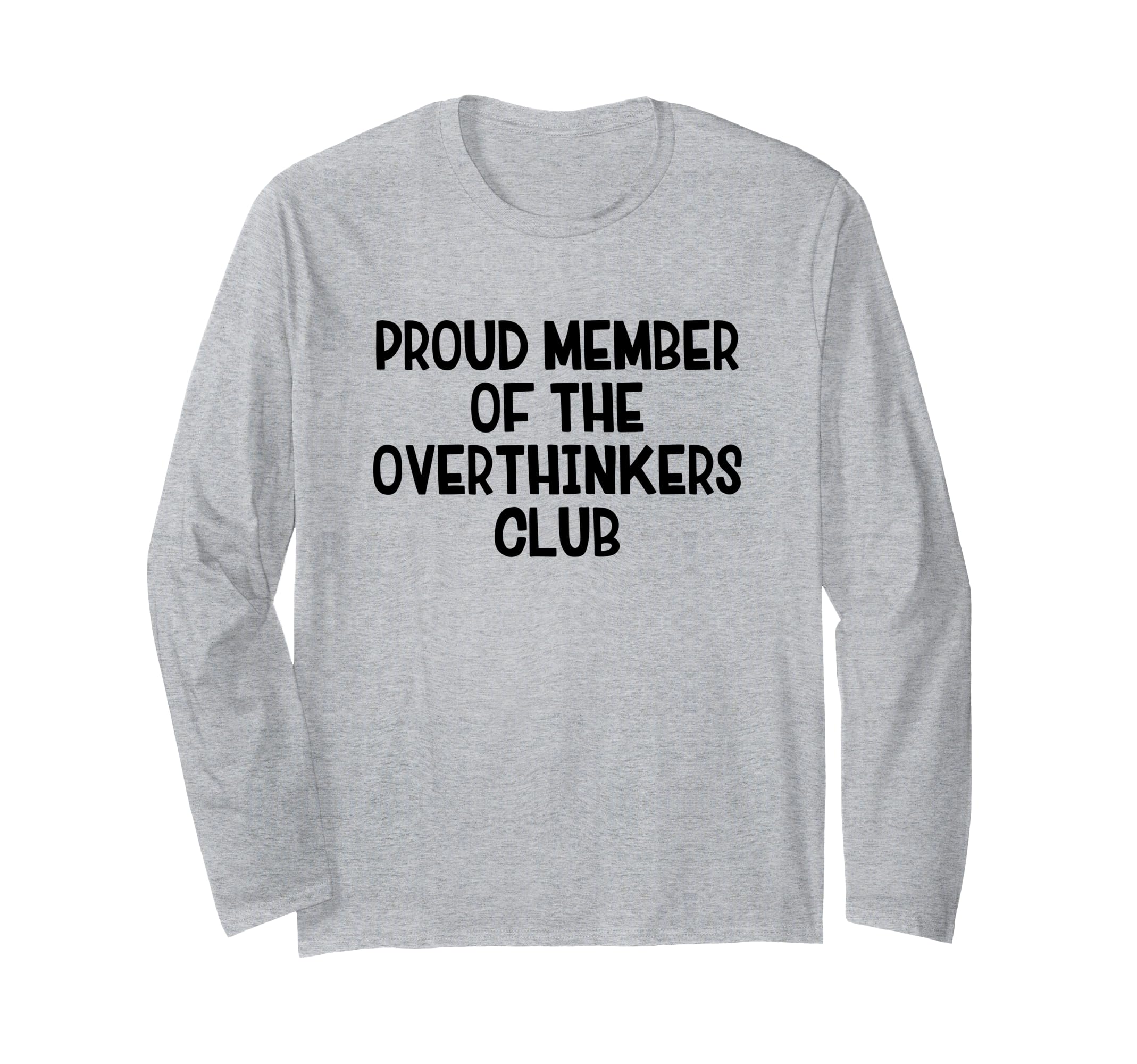 Proud Member Overthinkers Club T-Shirt - Fun Novelty Design for Adults - T-Shirt, Sweatshirt, Hoodie