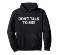 Dont Talk To Me Funny Anti Social Hoodie - Streetwear Style Unisex - T-Shirt, Sweatshirt, Hoodie