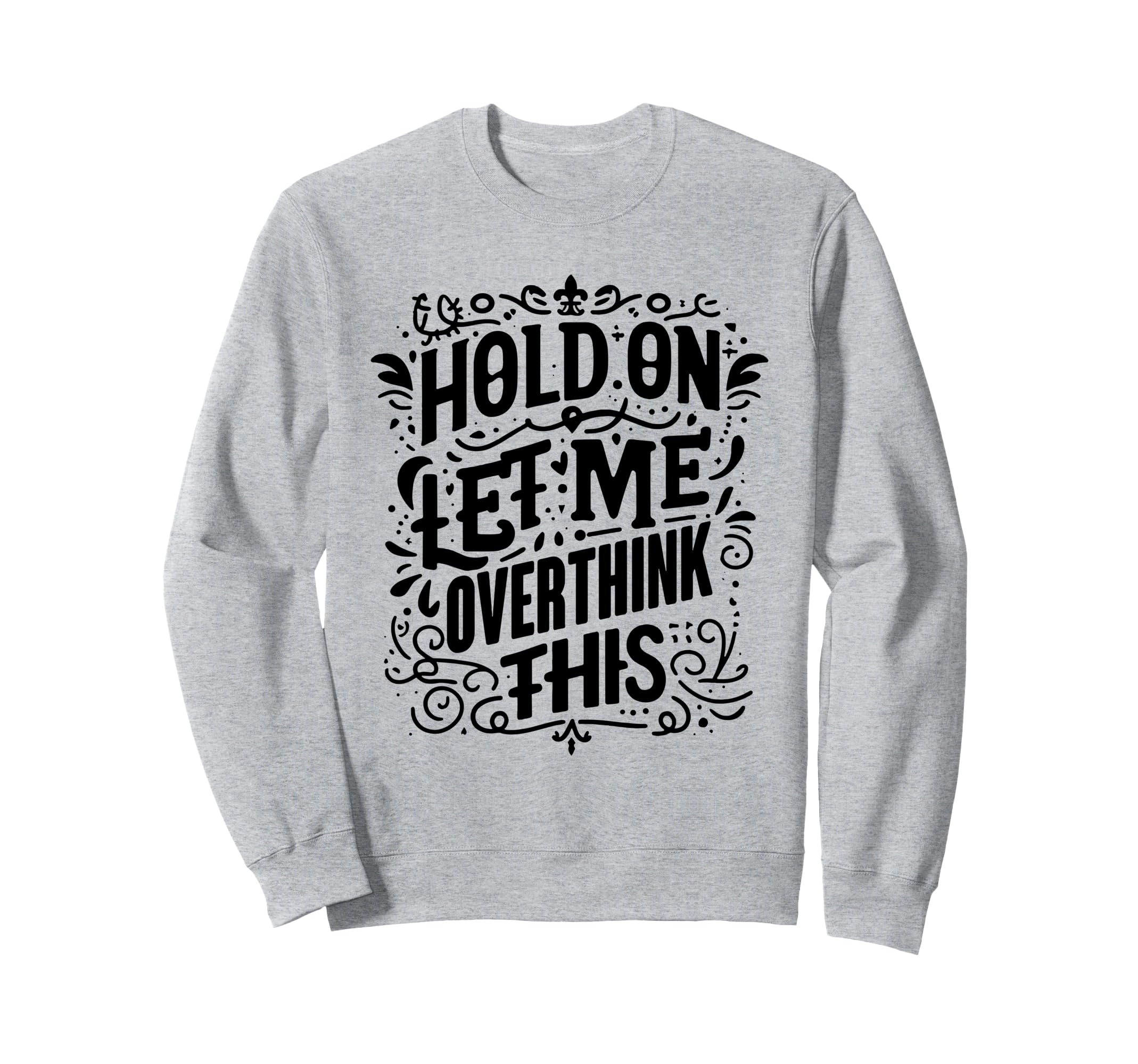 Overthinker Funny Overthink Sweatshirt - Unique Graphic for Adults - T-Shirt, Sweatshirt, Hoodie