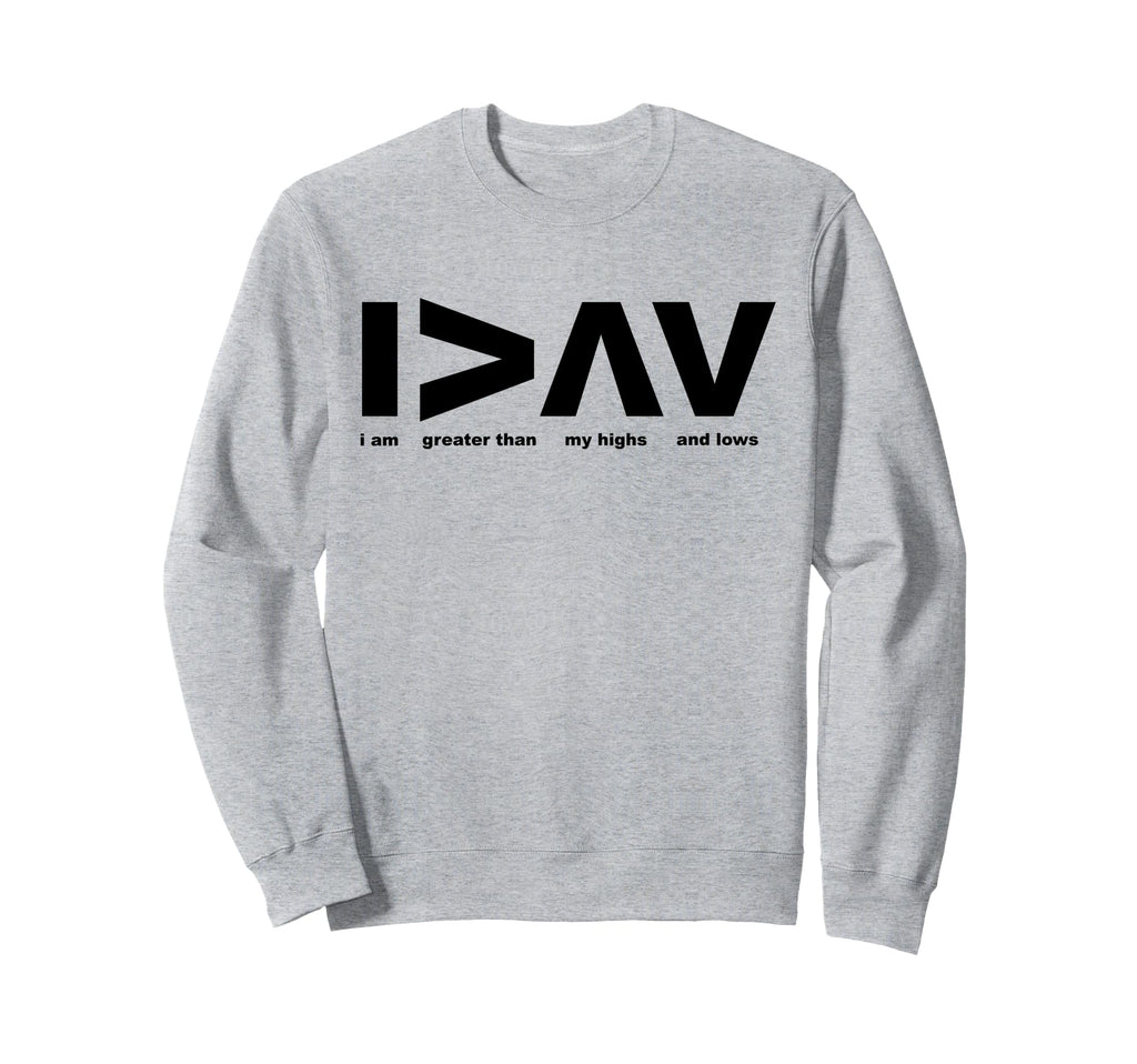 I Am Greater Than My Highs And Lows Sweatshirt - Aesthetic Graphic Unisex - T-Shirt, Sweatshirt, Hoodie