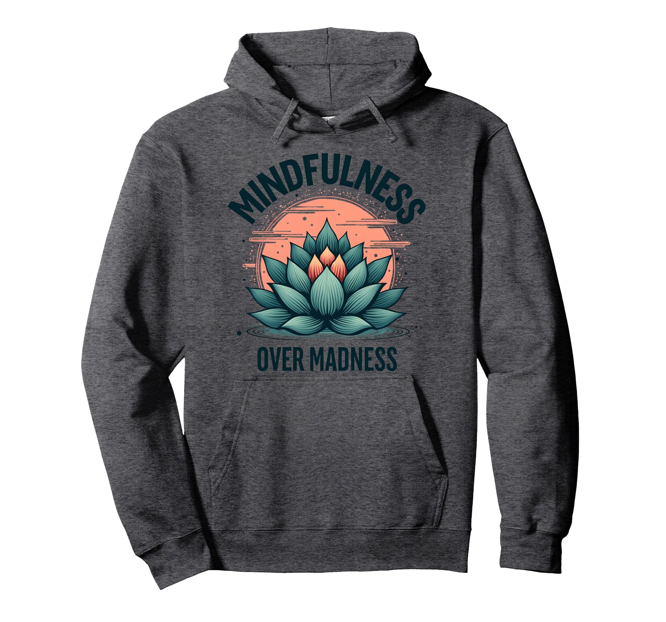 Mindfulness Over Madness Mental Hoodie - Fun Novelty Design Men Women - T-Shirt, Sweatshirt, Hoodie