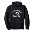 Thats Gonna Be No From Me Hoodie - Trendy Graphic Men Women - T-Shirt, Sweatshirt, Hoodie