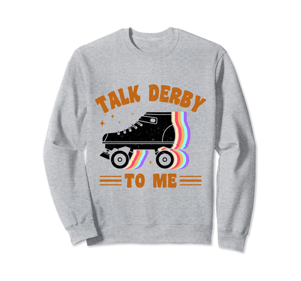 Rollerskates Roller Skates Rink Sweatshirt - Fun Novelty Design Men Women - T-Shirt, Sweatshirt, Hoodie