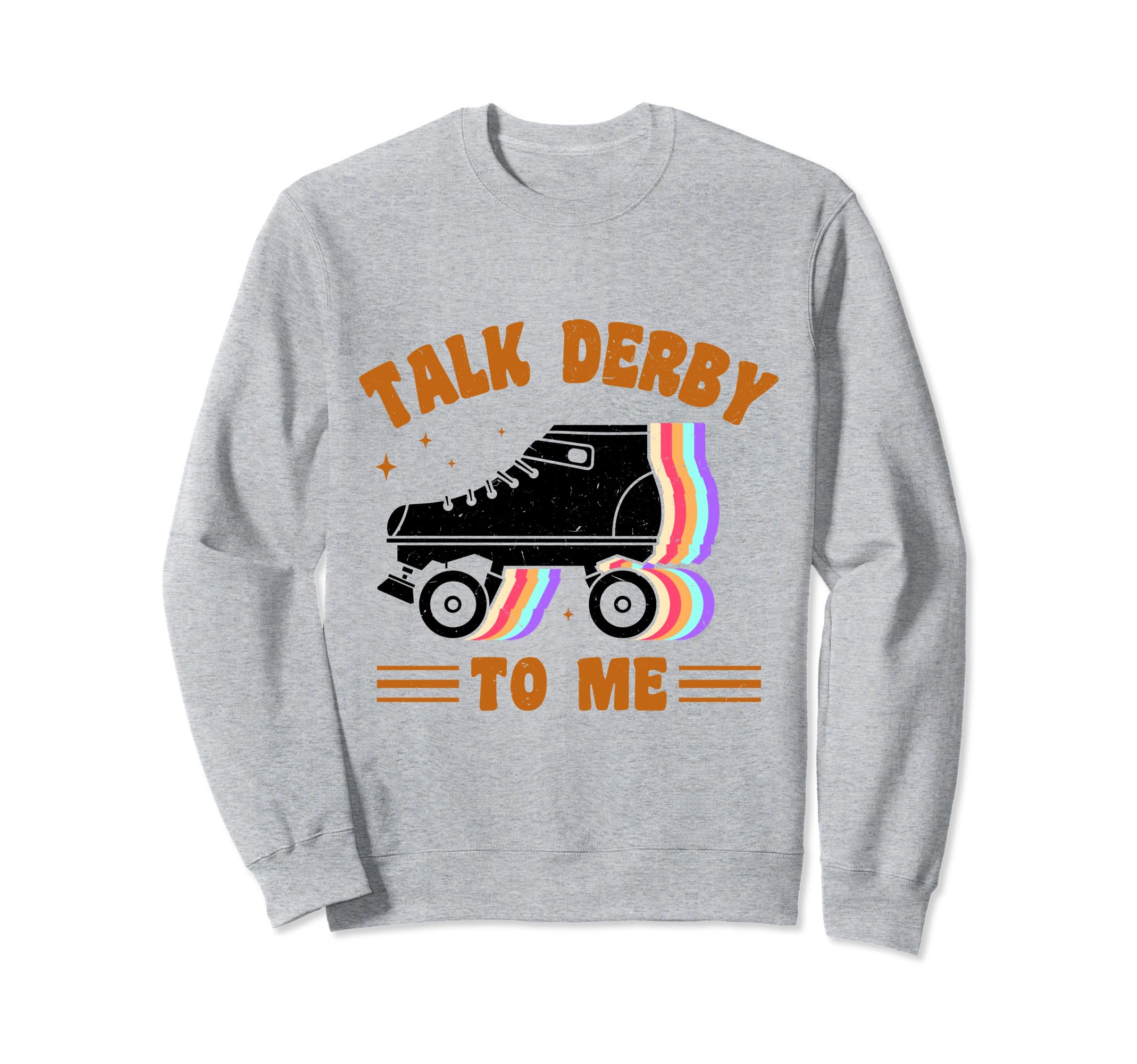 Rollerskates Roller Skates Rink Sweatshirt - Fun Novelty Design Men Women - T-Shirt, Sweatshirt, Hoodie
