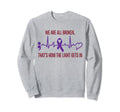 We Are All Broken Suicide Awareness Sweatshirt - Custom Art Print Unisex - T-Shirt, Sweatshirt, Hoodie