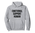 Emotional Support Human Hoodie - Trendy Graphic Men Women - T-Shirt, Sweatshirt, Hoodie