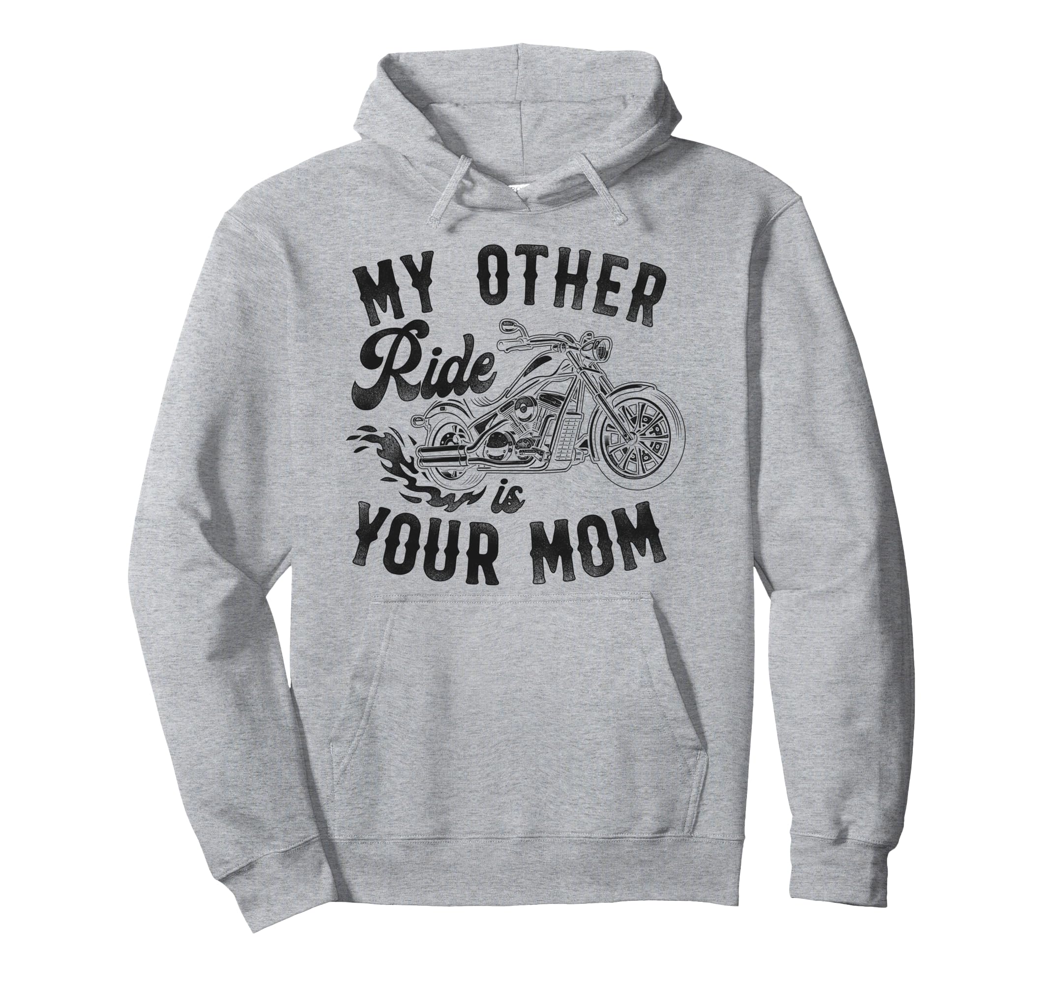 Motorcycle Biker My Other Ride Is Your Mom Hoodie - Unique Graphic Unisex - T-Shirt, Sweatshirt, Hoodie
