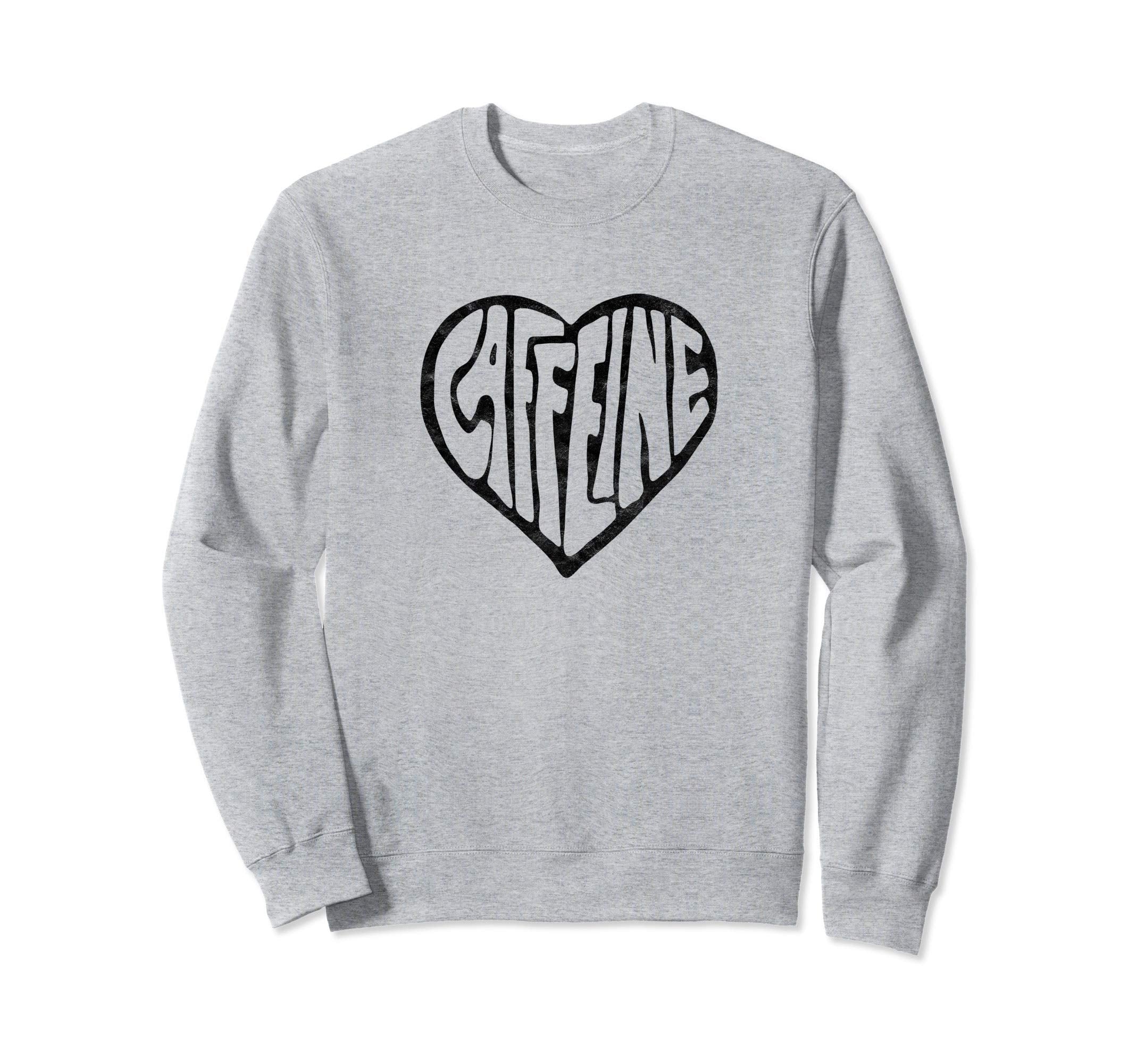Caffeine Love Heart Typography Sweatshirt - Fun Novelty Design Unisex - T-Shirt, Sweatshirt, Hoodie