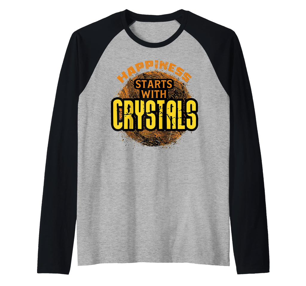 Happiness Starts Crystals Raglan Sweatshirt - Unique Graphic for Adults - T-Shirt, Sweatshirt, Hoodie