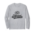Professional Overthinker Funny Sarcastic T-Shirt - Streetwear Style Unisex - T-Shirt, Sweatshirt, Hoodie